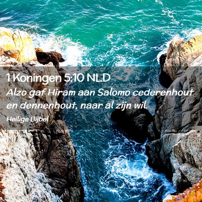 Picture 02 - 1 Koningen 5:10 NLD - Alzo gaf Hiram aan Salomo cederenhout en - Bible Verse Picture