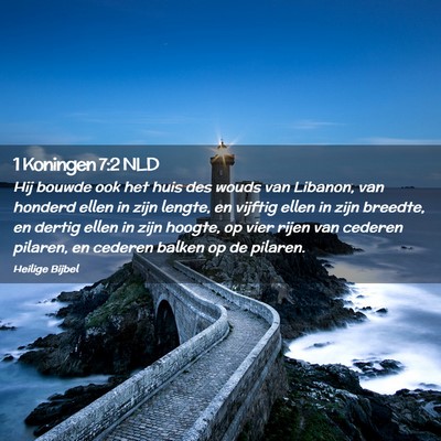 Picture 02 - 1 Koningen 7:2 NLD - Hij bouwde ook het huis des wouds van Libanon, - Bible Verse Picture