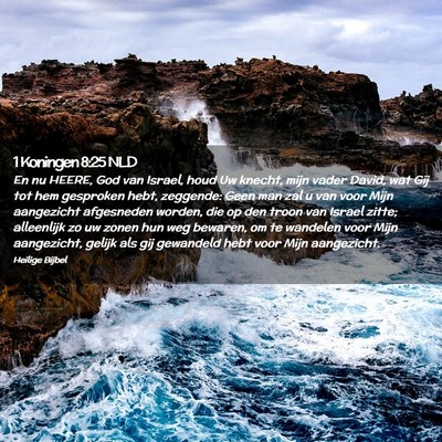 Picture 02 - 1 Koningen 8:25 NLD - En nu HEERE, God van Israel, houd Uw knecht, mijn - Bible Verse Picture