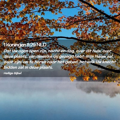 Picture 02 - 1 Koningen 8:29 NLD - Dat Uw ogen open zijn, nacht en dag, over dit - Bible Verse Picture