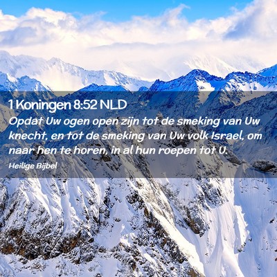 Picture 02 - 1 Koningen 8:52 NLD - Opdat Uw ogen open zijn tot de smeking van Uw - Bible Verse Picture