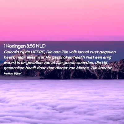 Picture 02 - 1 Koningen 8:56 NLD - Geloofd zij de HEERE, Die aan Zijn volk Israel - Bible Verse Picture