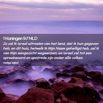 Picture 02 - 1 Koningen 9:7 NLD - Zo zal Ik Israel uitroeien van het land, dat Ik - Bible Verse Picture