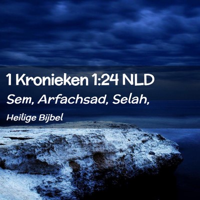 Picture 02 - 1 Kronieken 1:24 NLD - Sem, Arfachsad, - Bible Verse Picture