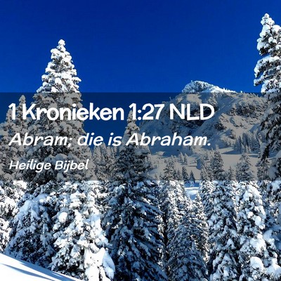 Picture 02 - 1 Kronieken 1:27 NLD - Abram; die is - Bible Verse Picture