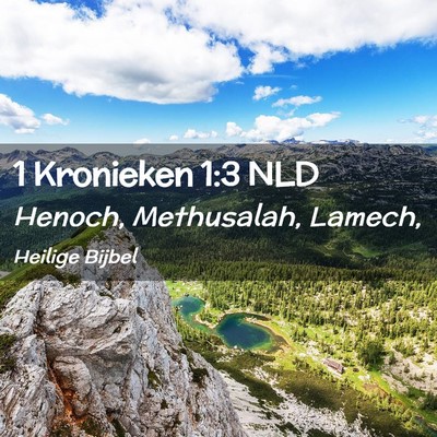 Picture 02 - 1 Kronieken 1:3 NLD - Henoch, Methusalah, - Bible Verse Picture