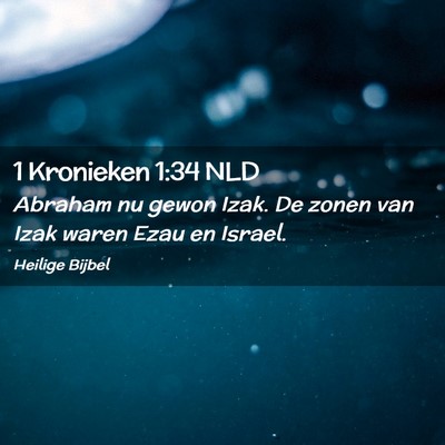 Picture 02 - 1 Kronieken 1:34 NLD - Abraham nu gewon Izak. De zonen van Izak waren - Bible Verse Picture