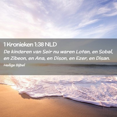 Picture 02 - 1 Kronieken 1:38 NLD - De kinderen van Seir nu waren Lotan, en Sobal, en - Bible Verse Picture