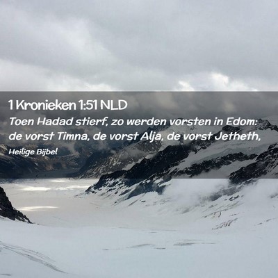 Picture 02 - 1 Kronieken 1:51 NLD - Toen Hadad stierf, zo werden vorsten in Edom: de - Bible Verse Picture