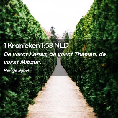 Picture 02 - 1 Kronieken 1:53 NLD - De vorst Kenaz, de vorst Theman, de vorst - Bible Verse Picture