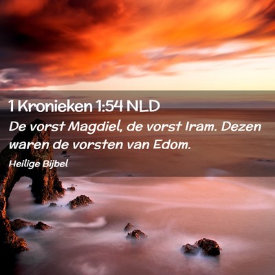 Picture 02 - 1 Kronieken 1:54 NLD - De vorst Magdiel, de vorst Iram. Dezen waren de - Bible Verse Picture