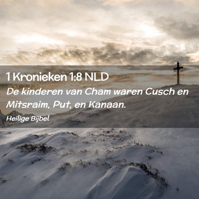 Picture 02 - 1 Kronieken 1:8 NLD - De kinderen van Cham waren Cusch en Mitsraim, - Bible Verse Picture