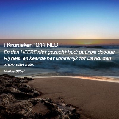 Picture 02 - 1 Kronieken 10:14 NLD - En den HEERE niet gezocht had; daarom doodde Hij - Bible Verse Picture