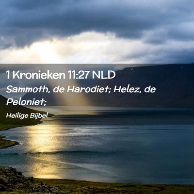Picture 02 - 1 Kronieken 11:27 NLD - Sammoth, de Harodiet; Helez, de - Bible Verse Picture