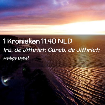 Picture 02 - 1 Kronieken 11:40 NLD - Ira, de Jithriet; Gareb, de - Bible Verse Picture