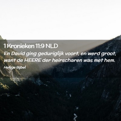 Picture 02 - 1 Kronieken 11:9 NLD - En David ging geduriglijk voort, en werd groot, - Bible Verse Picture