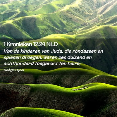 Picture 02 - 1 Kronieken 12:24 NLD - Van de kinderen van Juda, die rondassen en - Bible Verse Picture