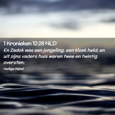 Picture 02 - 1 Kronieken 12:28 NLD - En Zadok was een jongeling, een kloek held; en - Bible Verse Picture