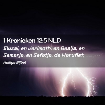 Picture 02 - 1 Kronieken 12:5 NLD - Eluzai, en Jerimoth, en Bealja, en Semarja, en - Bible Verse Picture