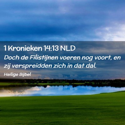 Picture 02 - 1 Kronieken 14:13 NLD - Doch de Filistijnen voeren nog voort, en zij - Bible Verse Picture