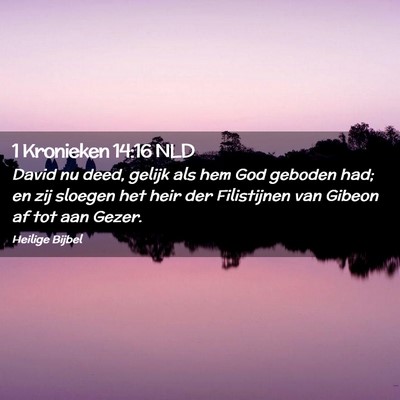 Picture 02 - 1 Kronieken 14:16 NLD - David nu deed, gelijk als hem God geboden had; en - Bible Verse Picture