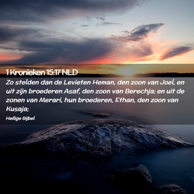 Picture 02 - 1 Kronieken 15:17 NLD - Zo stelden dan de Levieten Heman, den zoon van - Bible Verse Picture