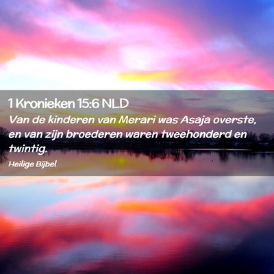 Picture 02 - 1 Kronieken 15:6 NLD - Van de kinderen van Merari was Asaja overste, en - Bible Verse Picture