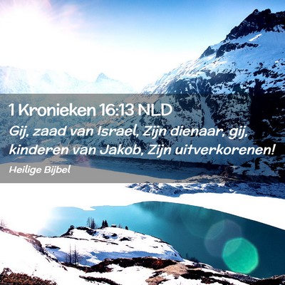 Picture 02 - 1 Kronieken 16:13 NLD - Gij, zaad van Israel, Zijn dienaar, gij, kinderen - Bible Verse Picture