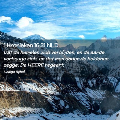 Picture 02 - 1 Kronieken 16:31 NLD - Dat de hemelen zich verblijden, en de aarde - Bible Verse Picture