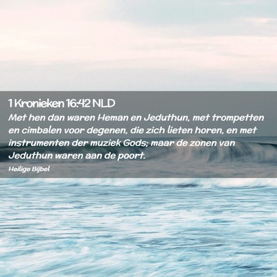 Picture 02 - 1 Kronieken 16:42 NLD - Met hen dan waren Heman en Jeduthun, met - Bible Verse Picture