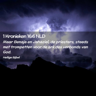 Picture 02 - 1 Kronieken 16:6 NLD - Maar Benaja en Jahaziel, de priesters, steeds met - Bible Verse Picture