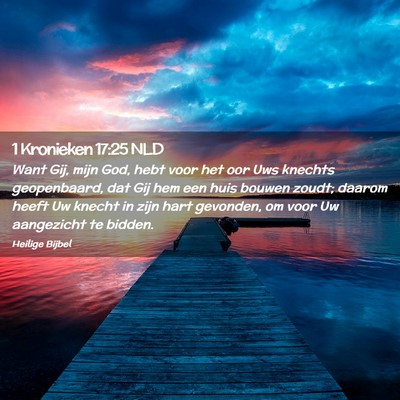 Picture 02 - 1 Kronieken 17:25 NLD - Want Gij, mijn God, hebt voor het oor Uws knechts - Bible Verse Picture