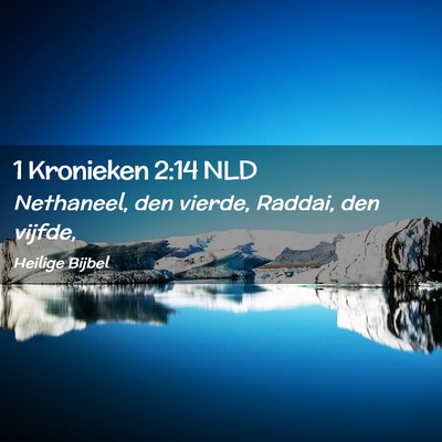 Picture 02 - 1 Kronieken 2:14 NLD - Nethaneel, den vierde, Raddai, den - Bible Verse Picture