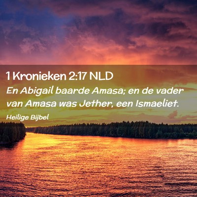 Picture 02 - 1 Kronieken 2:17 NLD - En Abigail baarde Amasa; en de vader van Amasa - Bible Verse Picture