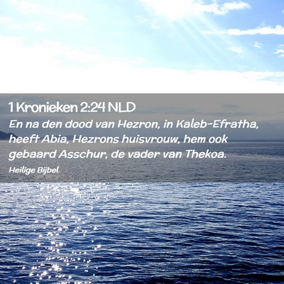 Picture 02 - 1 Kronieken 2:24 NLD - En na den dood van Hezron, in Kaleb-Efratha, - Bible Verse Picture