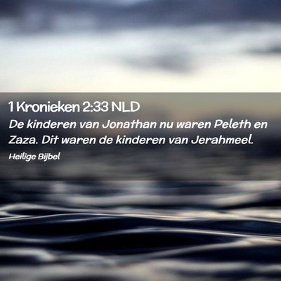 Picture 02 - 1 Kronieken 2:33 NLD - De kinderen van Jonathan nu waren Peleth en Zaza. - Bible Verse Picture