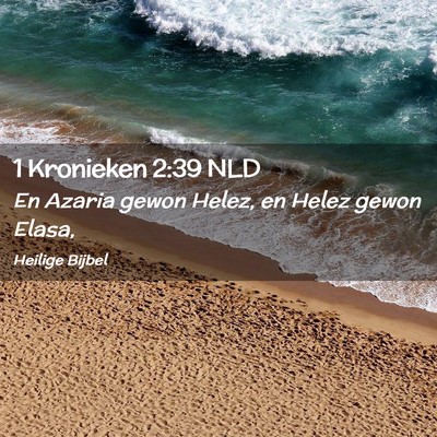Picture 02 - 1 Kronieken 2:39 NLD - En Azaria gewon Helez, en Helez gewon - Bible Verse Picture