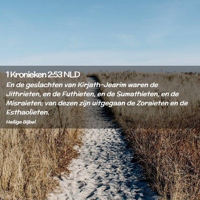 Picture 02 - 1 Kronieken 2:53 NLD - En de geslachten van Kirjath-Jearim waren de - Bible Verse Picture