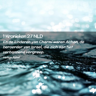 Picture 02 - 1 Kronieken 2:7 NLD - En de kinderen van Charmi waren Achan, de - Bible Verse Picture