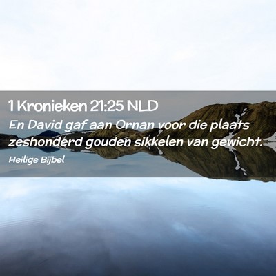 Picture 02 - 1 Kronieken 21:25 NLD - En David gaf aan Ornan voor die plaats zeshonderd - Bible Verse Picture