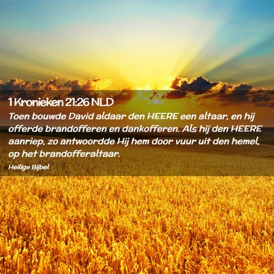 Picture 02 - 1 Kronieken 21:26 NLD - Toen bouwde David aldaar den HEERE een altaar, en - Bible Verse Picture