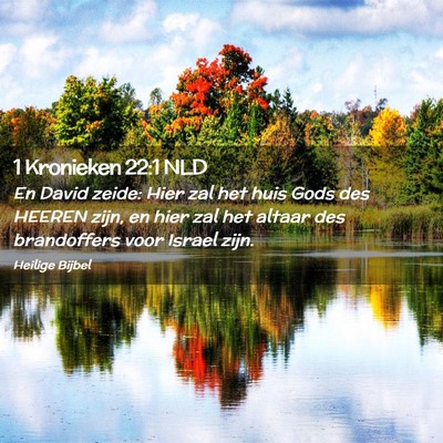 Picture 02 - 1 Kronieken 22:1 NLD - En David zeide: Hier zal het huis Gods des HEEREN - Bible Verse Picture