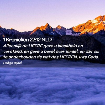 Picture 02 - 1 Kronieken 22:12 NLD - Alleenlijk de HEERE geve u kloekheid en verstand, - Bible Verse Picture