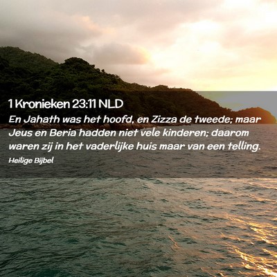 Picture 02 - 1 Kronieken 23:11 NLD - En Jahath was het hoofd, en Zizza de tweede; maar - Bible Verse Picture