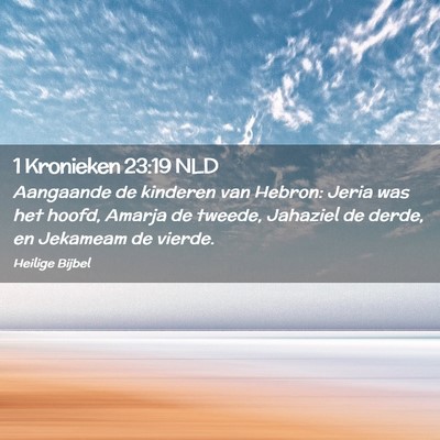 Picture 02 - 1 Kronieken 23:19 NLD - Aangaande de kinderen van Hebron: Jeria was het - Bible Verse Picture