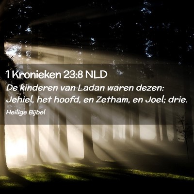 Picture 02 - 1 Kronieken 23:8 NLD - De kinderen van Ladan waren dezen: Jehiel, het - Bible Verse Picture