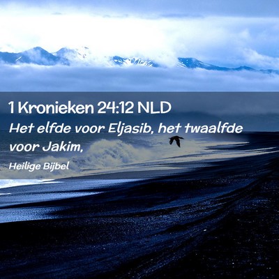 Picture 02 - 1 Kronieken 24:12 NLD - Het elfde voor Eljasib, het twaalfde voor - Bible Verse Picture