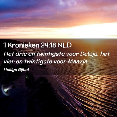Picture 02 - 1 Kronieken 24:18 NLD - Het drie en twintigste voor Delaja, het vier en - Bible Verse Picture