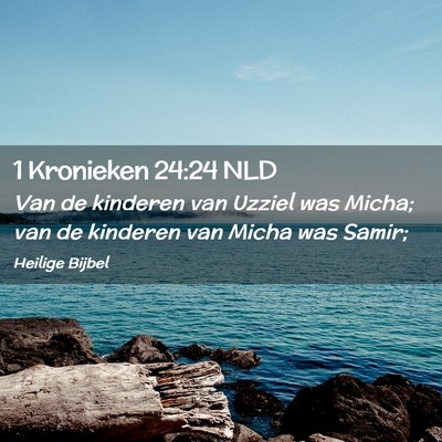 Picture 02 - 1 Kronieken 24:24 NLD - Van de kinderen van Uzziel was Micha; van de - Bible Verse Picture