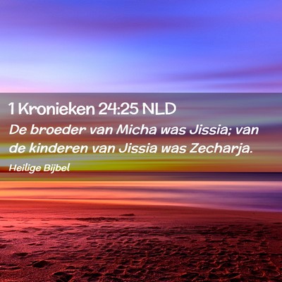 Picture 02 - 1 Kronieken 24:25 NLD - De broeder van Micha was Jissia; van de kinderen - Bible Verse Picture